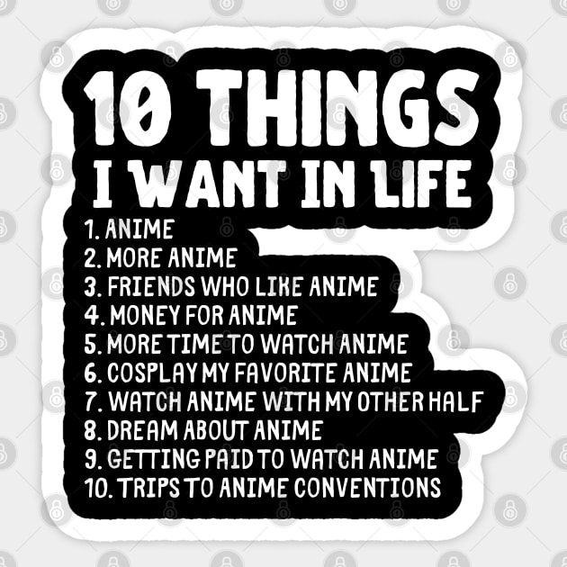 Ten Things I Want In Life Anime Merch Sticker by Murray's Apparel
